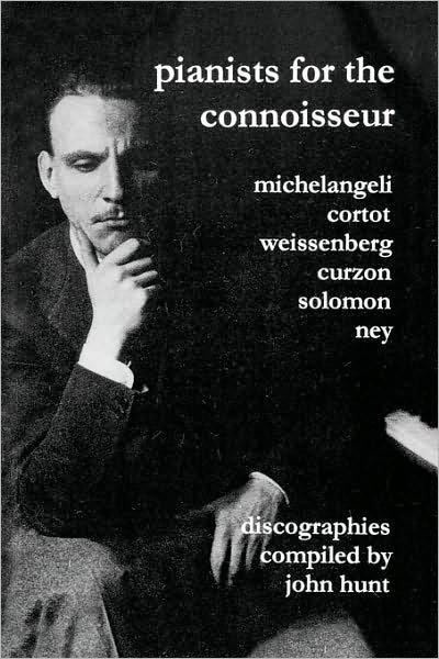 Cover for John Hunt · Pianists for the Connoisseur: 6 Discographies - Arturo Benedetti Michelangeli, Alfred Cortot, Alexis Weissenberg, Clifford Curzon, Solomon, Elly Ney (Taschenbuch) (2002)
