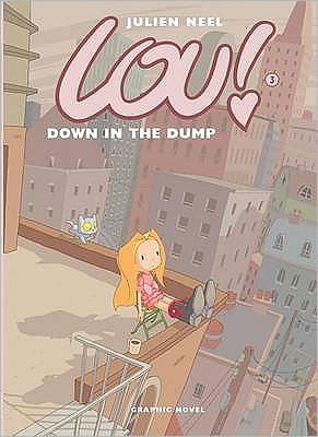 Lou! Down in the Dump - Lou! - Julien Neel - Books - Usharp Comics, an imprint of Highland Bo - 9781905496129 - February 20, 2009