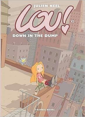Cover for Julien Neel · Lou! Down in the Dump - Lou! (Hardcover Book) (2009)