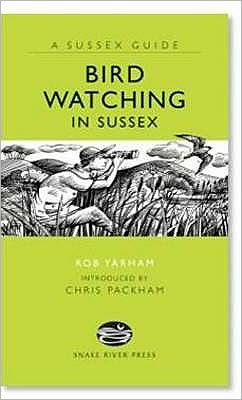 Cover for Rob Yarham · Bird Watching in Sussex - Sussex Guide (Hardcover Book) (2009)