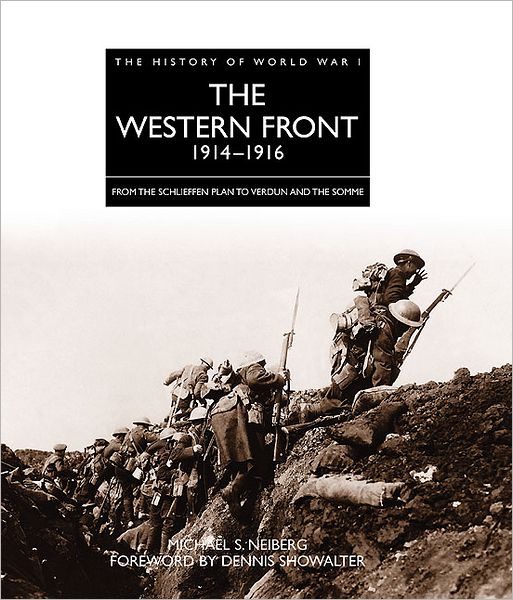 Cover for Michael S. Neiberg · The Western Front 1914 - 1916: From the Schlieffen Plan to Verdun and the Somme - The History of World War I (Hardcover Book) (2012)