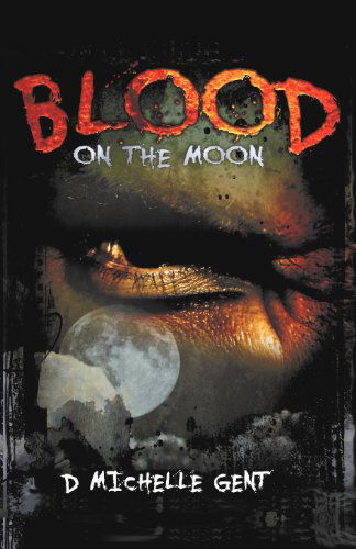 Cover for D. Michelle Gent · Blood on the Moon (Paperback Book) (2011)