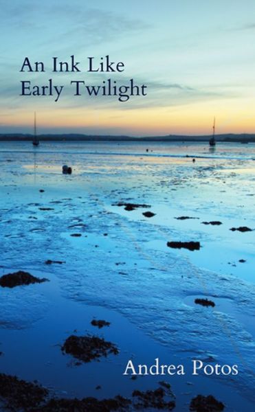 Cover for Andrea Potos · An Ink Like Early Twilight (Paperback Book) (2015)