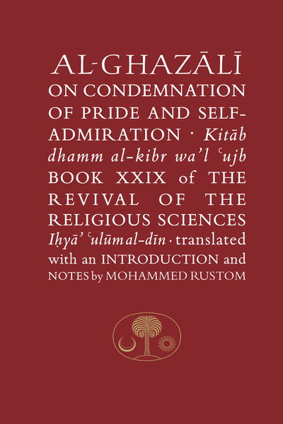 Cover for Abu Hamid Al-ghazali · Al-Ghazali on the Condemnation of Pride and Self-Admiration: Book XXIX of the Revival of the Religious Sciences - The Islamic Texts Society's al-Ghazali Series (Hardcover Book) (2018)