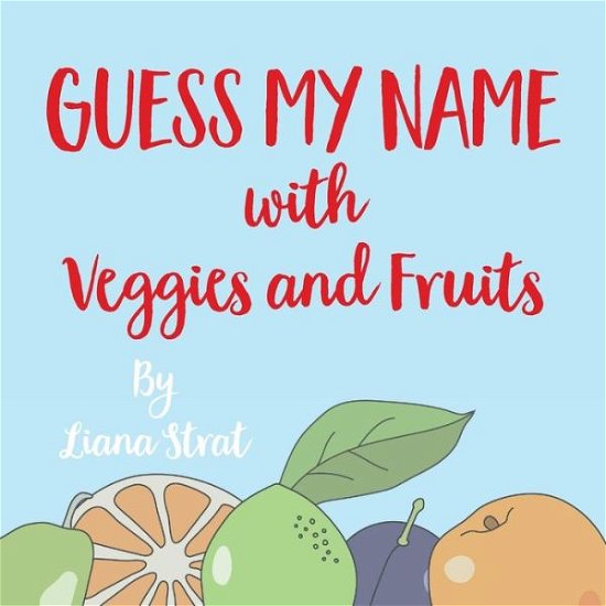 Guess My Name - Liana Strat - Books - Clink Street Publishing - 9781912850129 - October 2, 2018