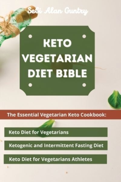 Cover for Sebi Alan Guntry · Keto Vegetarian Diet Bible (Pocketbok) (2021)