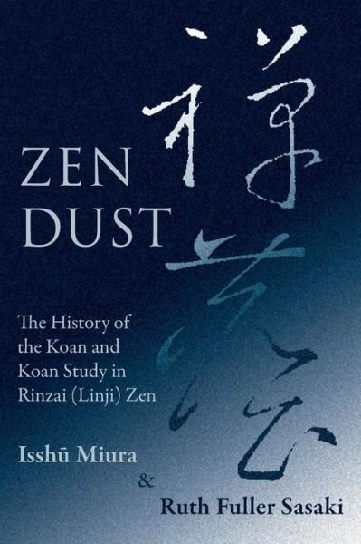 Cover for Issh Miura · Zen Dust: the History of the Koan and Koan Study in Rinzai (Linji) Zen (Revised) (Paperback Bog) (2015)