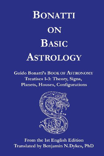 Bonatti on Basic Astrology - Guido Bonatti - Books - Cazimi Press - 9781934586129 - May 17, 2010