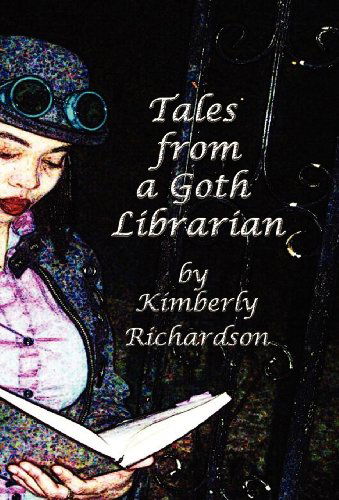 Cover for Kimberly Richardson · Tales from a Goth Librarian (Hardcover Book) (2012)