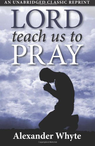 Cover for Alexander Whyte · Lord Teach Us to Pray (Paperback Book) (2012)