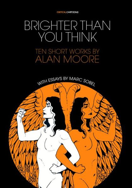 Cover for Marc Sobel · Brighter Than You Think: 10 Short Works by Alan Moore: With Critical Essays by Marc Sobel - Critical Cartoons (Paperback Book) (2017)