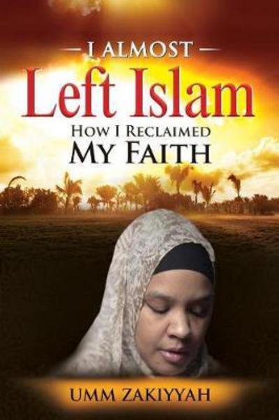 Cover for Umm Zakiyyah · I Almost Left Islam (Pocketbok) (2017)