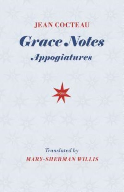 Grace Notes: Appogiatures - Jean Cocteau - Boeken - Word Works - 9781944585129 - 1 april 2017