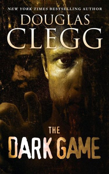 Douglas Clegg · The Dark Game: Two Novelettes: The Dark Game and I Am Infinite, I Contain Multitudes (Buch) (2017)