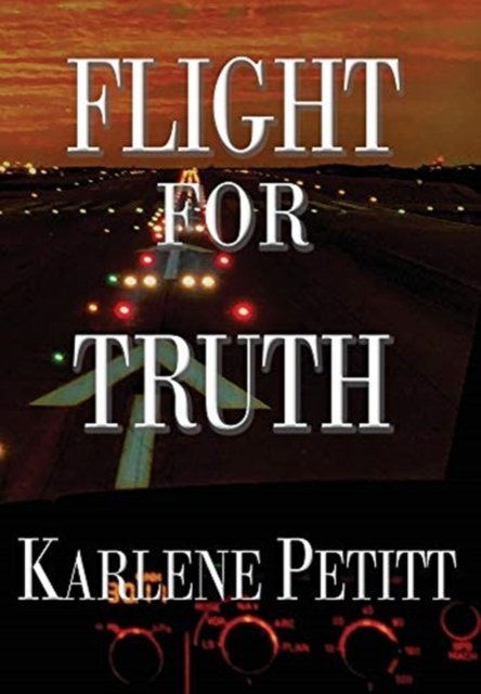 Cover for Karlene K Petitt · Flight For Truth (Innbunden bok) (2020)