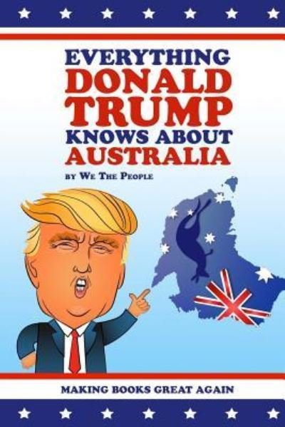 Cover for We the People · Everything Donald Trump Knows About Australia (Paperback Bog) (2017)