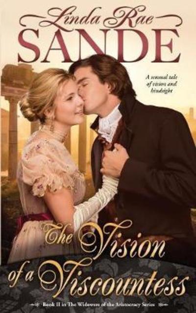 The Vision of a Viscountess - Widowers of the Aristocracy - Linda Rae Sande - Books - Twisted Teacup Publishing - 9781946271129 - May 11, 2018