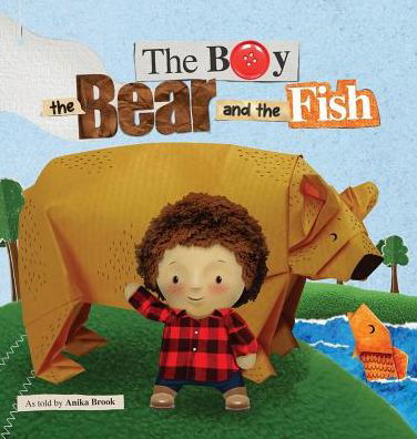 Cover for Anika Brook · The Boy the Bear and the Fish (Inbunden Bok) (2018)