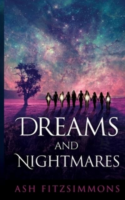 Dreams and Nightmares - Ash Fitzsimmons - Books - Ash Fitzsimmons - 9781949861129 - November 5, 2019