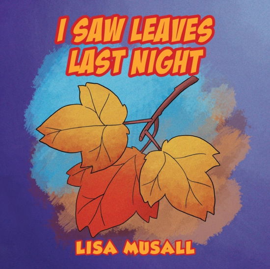 Cover for Lisa Musall · I Saw Leaves Last Night (Taschenbuch) (2019)