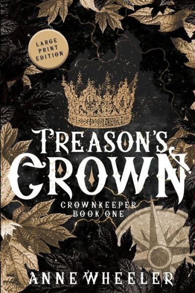 Treason's Crown - Anne Wheeler - Books - Catherine A Wheeler - 9781951910129 - March 31, 2021