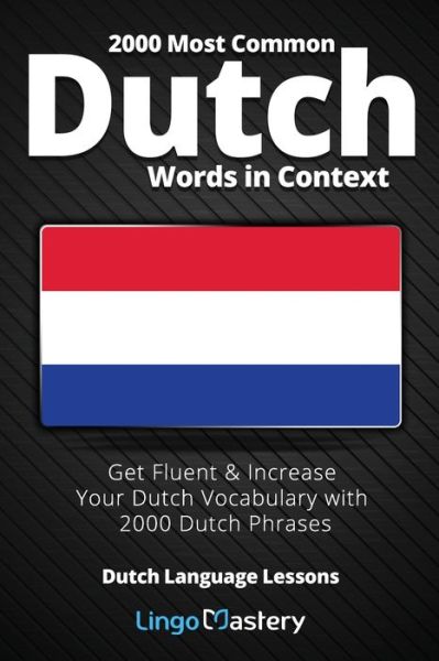 Cover for Lingo Mastery · 2000 Most Common Dutch Words in Context: Get Fluent &amp; Increase Your Dutch Vocabulary with 2000 Dutch Phrases (Paperback Book) (2020)