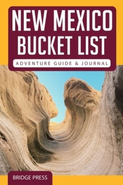 Cover for Bridge Press · &amp;#65279; &amp;#65279; New Mexico Bucket List Adventure Guide &amp; Journal (Taschenbuch) (2021)