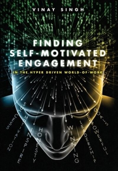Finding Self Motivated Engagement - Vinay Singh - Livres - Central Park South Publishing - 9781956452129 - 27 mars 2023
