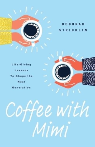 Coffee With Mimi - Deborah Stricklin - Böcker - Kudu Publishing - 9781957369129 - 21 februari 2022