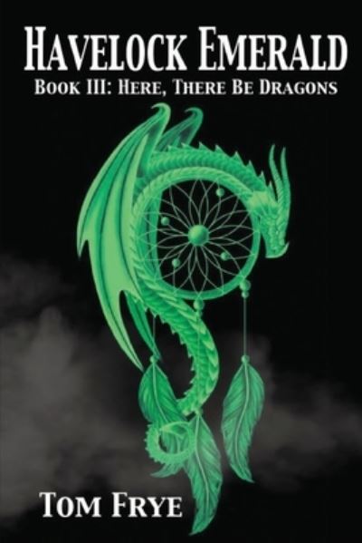 Cover for Tom Frye · Here There Be Dragons (Pocketbok) (2022)