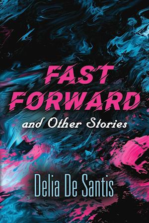 Cover for Delia de Santis · Fast Forward and Other Stories (Paperback Book) (2024)
