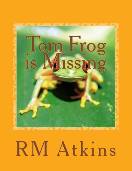 Cover for R M Atkins · Tom Frog is Missing (Pocketbok) (2017)