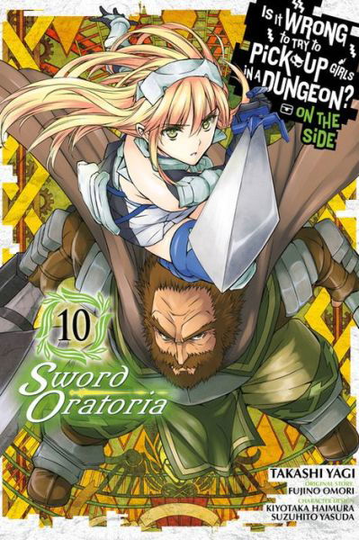 Cover for Fujino Omori · Is It Wrong to Try to Pick Up Girls in a Dungeon? Sword Oratoria, Vol. 10 (Taschenbuch) (2020)