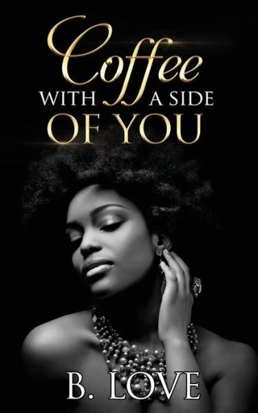Cover for B. Love · Coffee with a side of You (Paperback Bog) (2017)