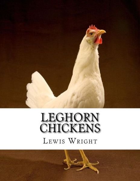 Cover for Lewis Wright · Leghorn Chickens (Paperback Bog) (2017)
