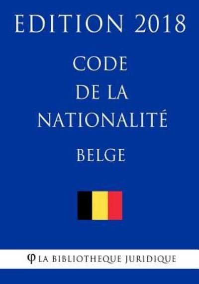 Cover for La Bibliotheque Juridique · Code de la nationalite belge - Edition 2018 (Taschenbuch) (2018)