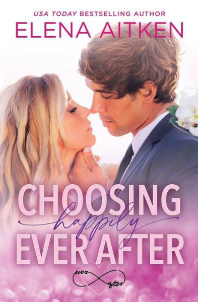Cover for Elena Aitken · Choosing Happily Ever After - Ever After (Pocketbok) (2020)