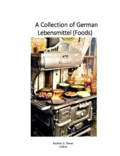 Cover for Reuben Bauer · A Collection of German Lebensmittel (Foods) (Taschenbuch) (2021)