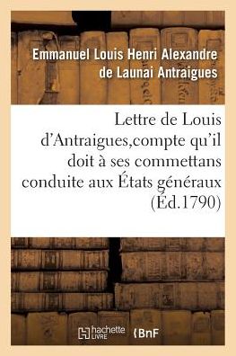 Cover for Antraigues-e · Lettre De Louis D'antraigues, a M. Des Sur Le Compte Qu'il Doit a Ses Commettans (Paperback Book) (2016)