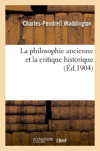 Cover for Waddington-c-p · La Philosophie Ancienne et La Critique Historique (Taschenbuch) (2013)