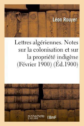 Cover for Rouyer-l · Lettres Algeriennes. Notes Sur La Colonisation et Sur La Propriete Indigene (Fevrier 1900) (French Edition) (Paperback Bog) [French edition] (2013)