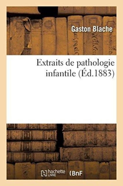 Cover for René Henri Blache · Extraits de Pathologie Infantile (Paperback Book) (2017)