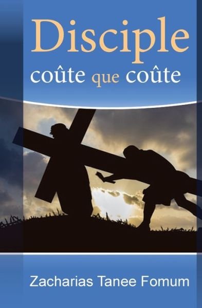 Cover for Zacharias Tanee Fomum · Disciple coute que coute (Paperback Book) (2015)