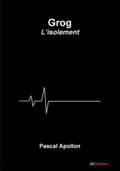 Cover for Pascal Apollon · Grog - L'isolement (Paperback Book) (2018)