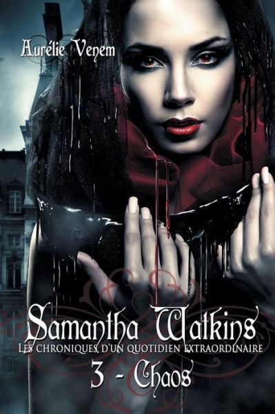 Cover for Aurelie Venem · Samantha Watkins ou Les chroniques d'un quotidien extraordinaire. Tome 3 (Paperback Book) (2014)