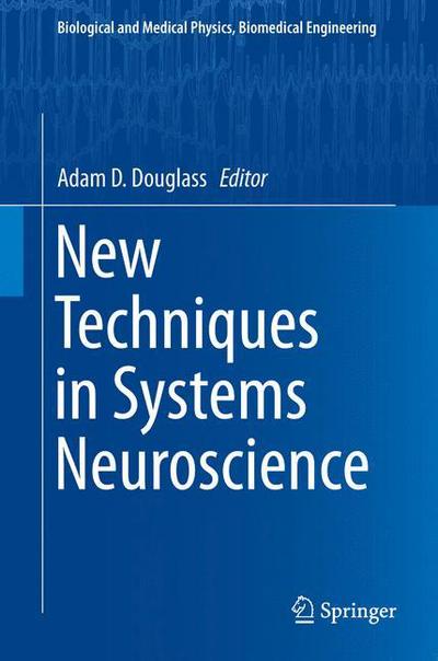 Cover for Adam Douglass · New Techniques in Systems Neuroscience - Biological and Medical Physics, Biomedical Engineering (Hardcover bog) [2015 edition] (2015)