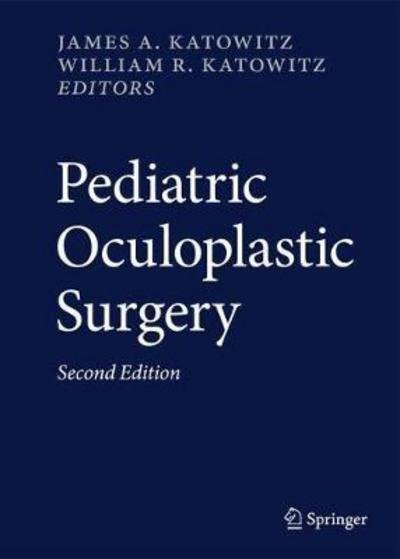 Pediatric Oculoplastic Surgery - James a Katowitz - Livros - Springer International Publishing AG - 9783319608129 - 27 de dezembro de 2017
