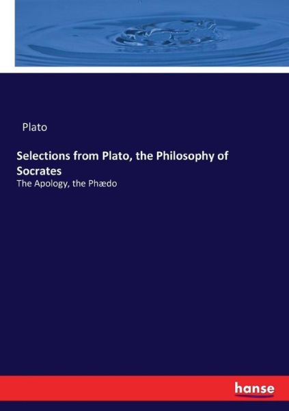 Selections from Plato, the Philos - Plato - Livros -  - 9783337022129 - 5 de maio de 2017