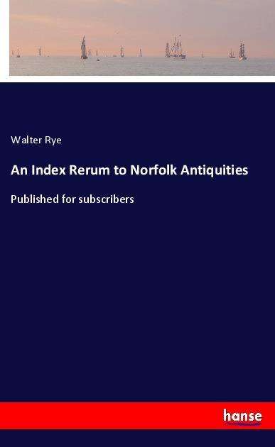 Cover for Rye · An Index Rerum to Norfolk Antiquiti (Book)