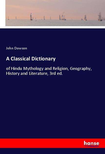 Cover for John Dowson · A Classical Dictionary: of Hindu Mythology and Religion, Geography, History and Literature, 3rd ed. (Paperback Book) (2021)